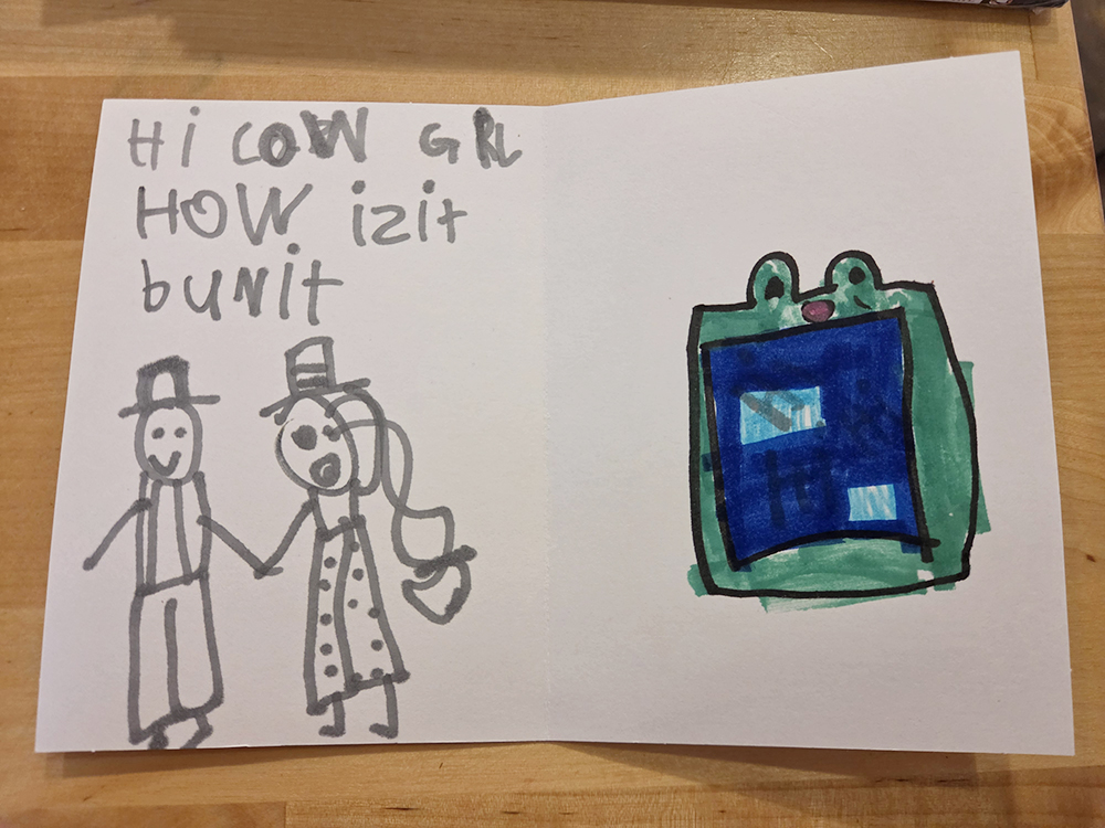 artwork drawn by six-year-old that says, "Hi, cowgirl. How is it?"